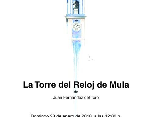 Presentación Libro «La Torre del Reloj de Mula» de Juan Fernández del Toro, domingo 28 de enero a las 12:00h