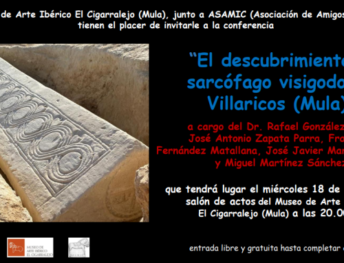 Museo de Arte Ibérico El Cigarralejo | Conferencia «El descubrimiento del sarcófago visigodo de Villaricos (Mula)» – 18 de mayo